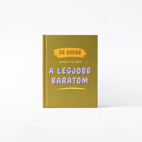 30 dolog, amiért te vagy a legjobb barátom — kitölthető ajándékkönyv. - korvonal.com